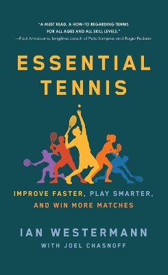 Essential Tennis: Improve Faster, Play Smarter, and Win More Matches by Ian Westermann