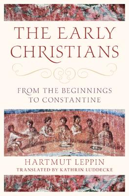 The Early Christians: From the Beginnings to Constantine book