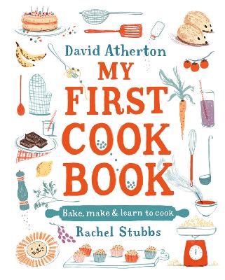 My First Cook Book: Bake, Make and Learn to Cook book
