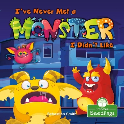 I've Never Met a Monster I Didn't Like by Sebastian Smith