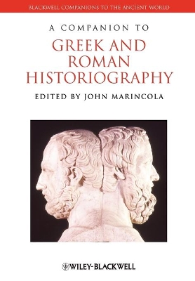 Companion to Greek and Roman Historiography by John Marincola