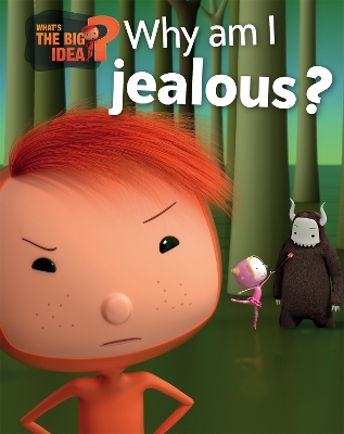 What's the Big Idea?: Why Am I Jealous? book