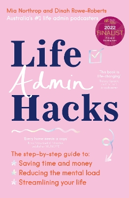 Life Admin Hacks: The step-by-step guide to saving time and money, reducing the mental load and streamlining your life AUSTRALIAN BUSINESS BOOK AWARDS 2022 FINALIST book