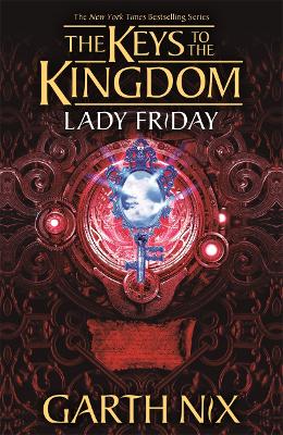 Lady Friday: The Keys to the Kingdom 5 by Garth Nix