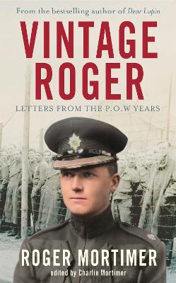 Vintage Roger: Letters from the POW Years by Roger Mortimer