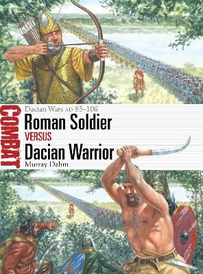 Roman Soldier vs Dacian Warrior: Dacian Wars AD 85–106 book