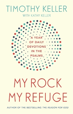 My Rock; My Refuge: A Year of Daily Devotions in the Psalms (US title: The Songs of Jesus) book