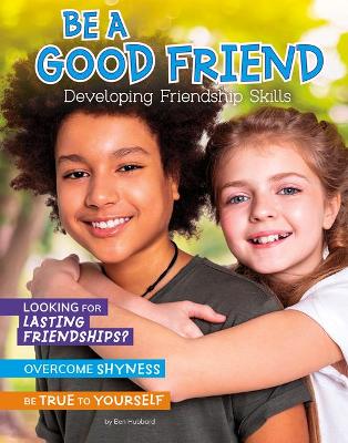 Be a Good Friend: Developing Friendship Skills book