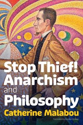 Stop Thief!: Anarchism and Philosophy book