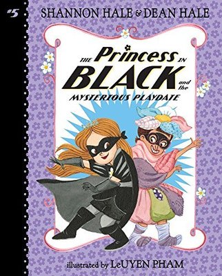 The Princess in Black and the Mysterious Playdate: #5 by Shannon Hale