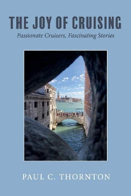 The Joy of Cruising: Passionate Cruisers, Fascinating Stories book