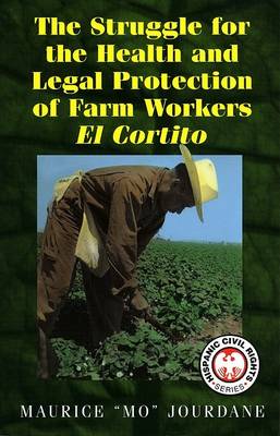 The Struggle for the Health and Legal Protection of Farm Workers: El Cortito book