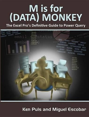 M Is for (Data) Monkey: A Guide to the M Language in Excel Power Query by Ken Puls
