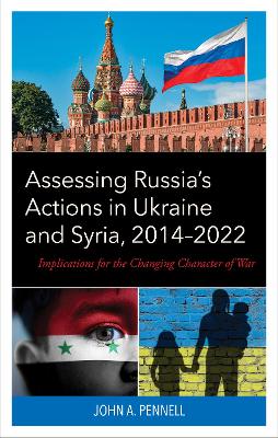 Assessing Russia's Actions in Ukraine and Syria, 2014–2022: Implications for the Changing Character of War book