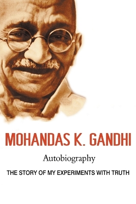 Mohandas K. Gandhi, Autobiography: The Story of My Experiments with Truth book