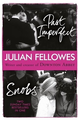 Snobs/Past Imperfect Omnibus by Julian Fellowes