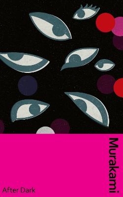 After Dark: Murakami’s atmospheric masterpiece, now in a deluxe gift edition by Haruki Murakami