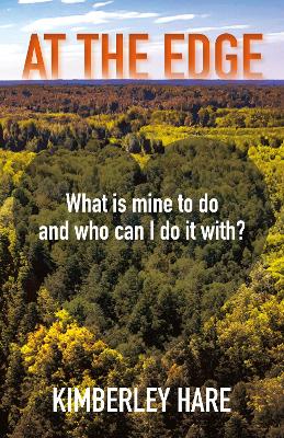 At the Edge: What Is Mine to Do? And Who Can I Do It With? book