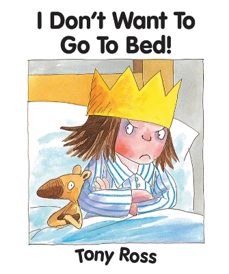 I Don't Want to Go to Bed! by Tony Ross