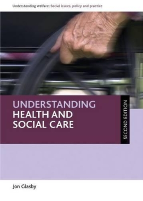 Understanding health and social care by Jon Glasby