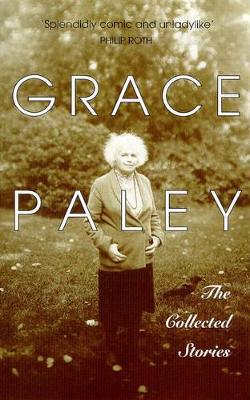 The The Collected Stories of Grace Paley by Grace Paley