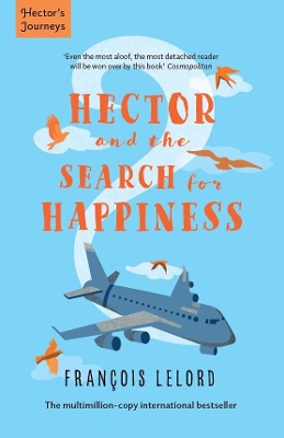 Hector & the Search for Happiness by Francois Lelord