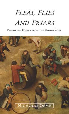 Fleas, Flies and Friars by Nicholas Orme