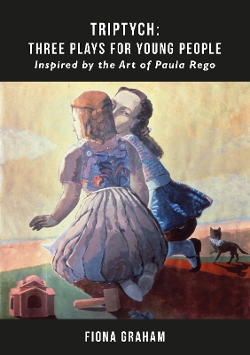 Triptych: Three Plays For Young People: Inspired by the art of Paula Rego book