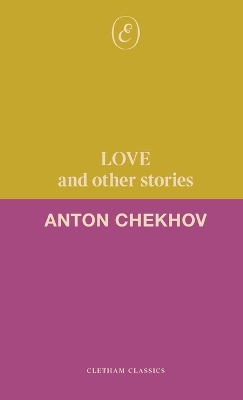 Love and Other Stories by Anton Chekhov