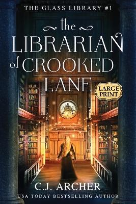 The Librarian of Crooked Lane: Large Print by C J Archer