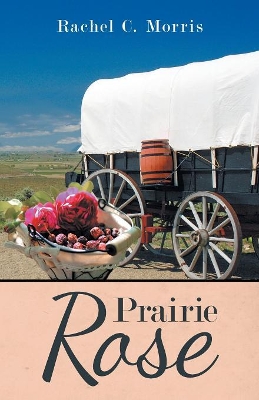 Prairie Rose by Rachel C Morris