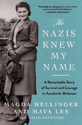 The Nazis Knew My Name: A Remarkable Story of Survival and Courage in Auschwitz-Birkenau by Maya Lee