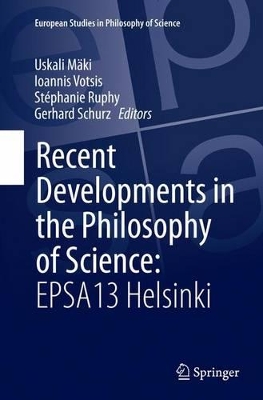 Recent Developments in the Philosophy of Science: EPSA13 Helsinki by Gerhard Schurz