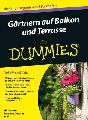 Gärtnern auf Balkon und Terrasse für Dummies book