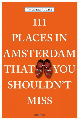 111 Places in Amsterdam That You Shouldn't Miss book