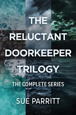 The Reluctant Doorkeeper Trilogy: The Complete Series by Sue Parritt