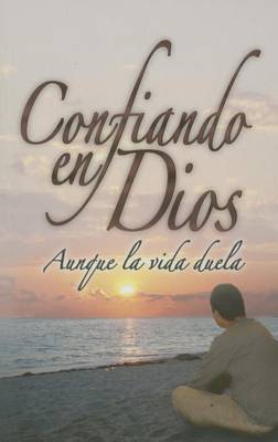 Confiando En Dios Aunque La Vida Duela book