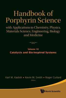 Handbook Of Porphyrin Science: With Applications To Chemistry, Physics, Materials Science, Engineering, Biology And Medicine - Volume 10: Catalysis And Bio-inspired Systems, Part I book