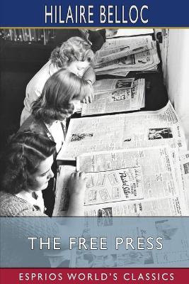 The Free Press (Esprios Classics) by Hilaire Belloc