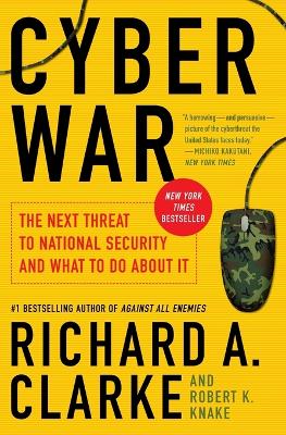 Cyber War by Richard A. Clarke