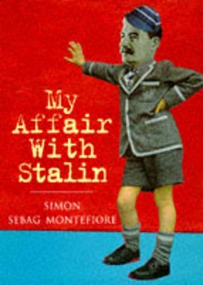 My Affair With Stalin by Simon Sebag Montefiore