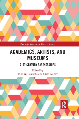 Academics, Artists, and Museums: 21st-Century Partnerships by Irina D. Costache
