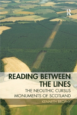 Reading Between the Lines: The Neolithic Cursus Monuments of Scotland book