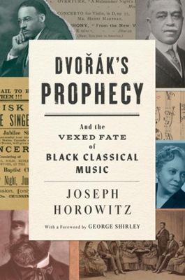 Dvorak's Prophecy: And the Vexed Fate of Black Classical Music book