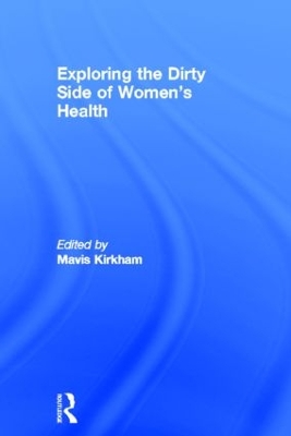 Exploring the Dirty Side of Women's Health by Mavis Kirkham