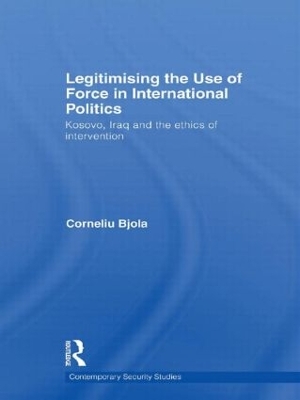 Legitimising the Use of Force in International Politics by Corneliu Bjola