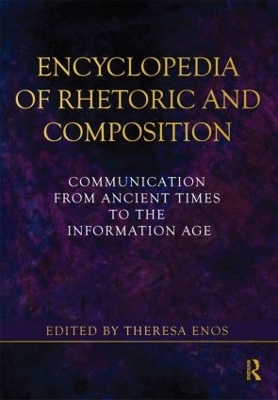 Encyclopedia of Rhetoric and Composition by Theresa Enos