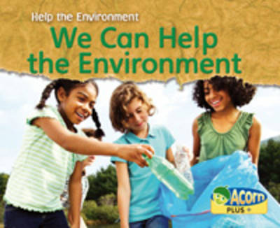 We Can Help the Environment by Rebecca Rissman