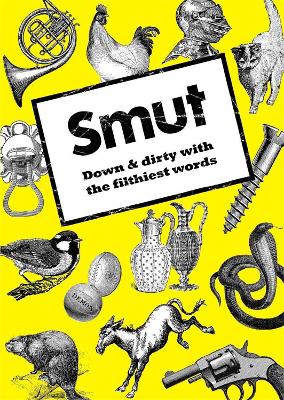 Smut: Down and Dirty with the Filthiest Words book