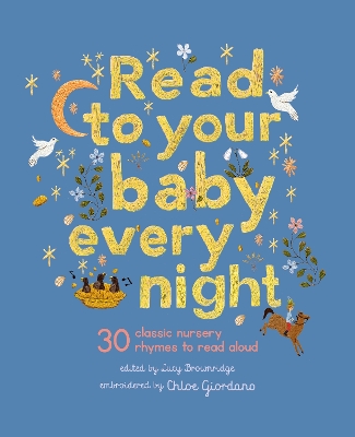 Read to Your Baby Every Night: 30 classic lullabies and rhymes to read aloud: Volume 3 by Lucy Brownridge